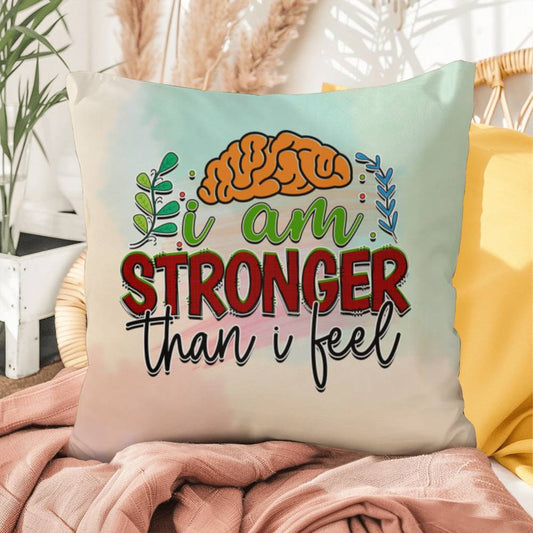 I Am Stronger Than I Feel: Indoor/Outdoor Pillow for Wellness, Style & Stress Relief