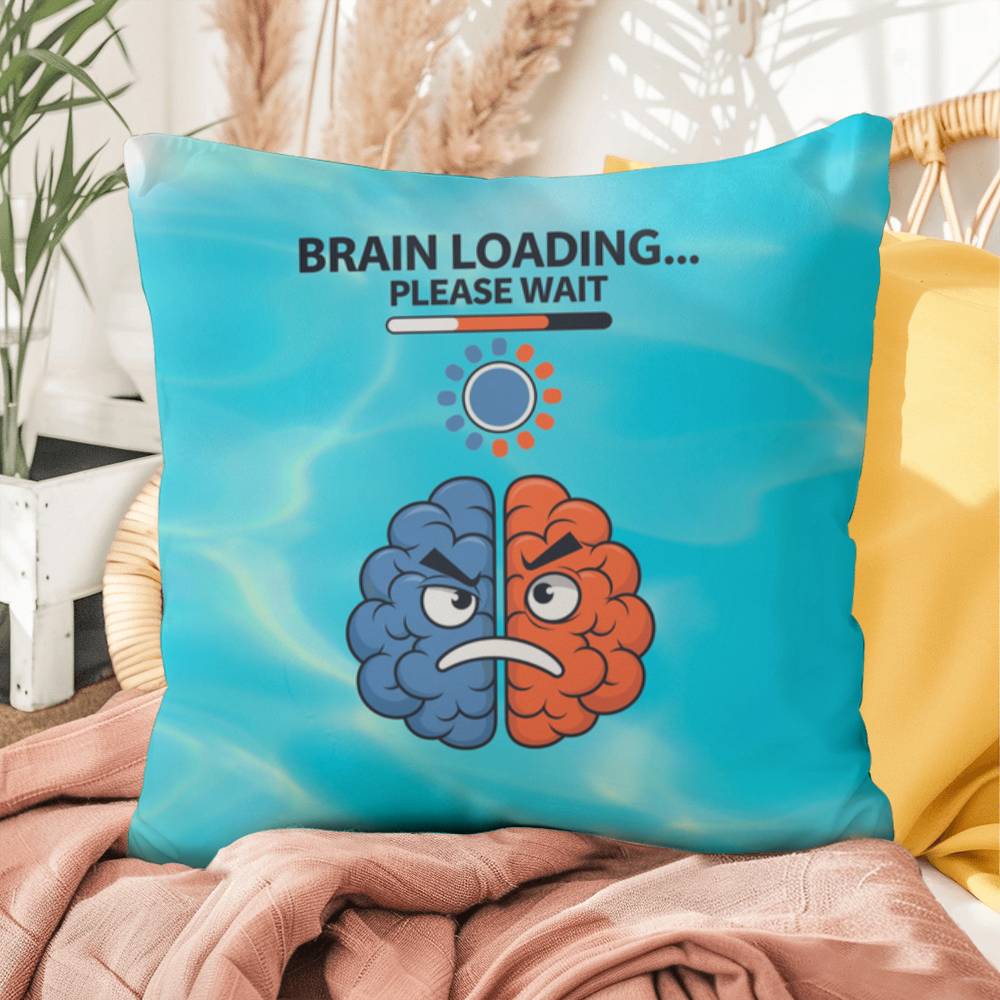 Brain Loading... Please Wait Indoor/Outdoor Pillow -Mental Health Support, Self-Care Decor, Anxiety Relief Throw Cushion