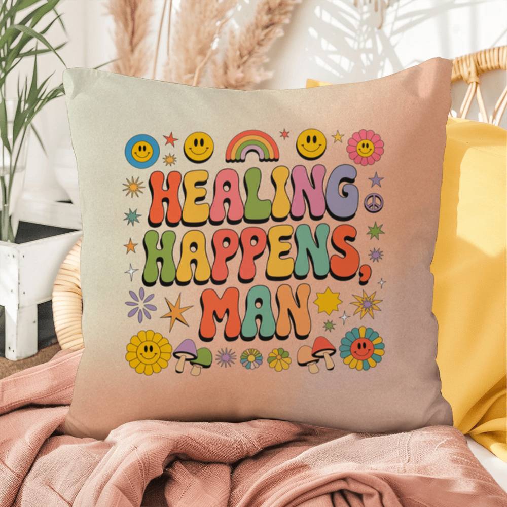 Healing Happens, Man: Indoor/Outdoor Pillow - Groovy Affirmation for Emotional Wellness & Positive Vibes