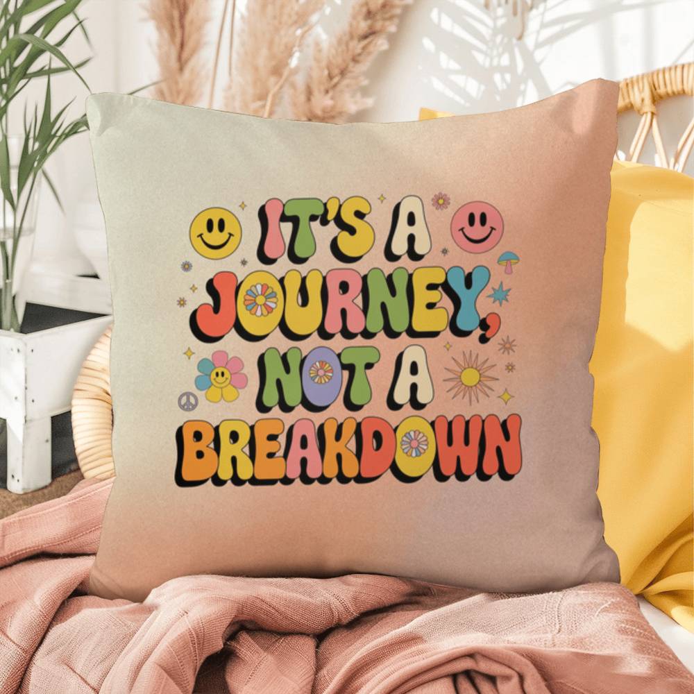 It's A Journey, Not A Breakdown: Indoor/Outdoor Pillow - Groovy Affirmation for Emotional Wellness & Positive Vibes