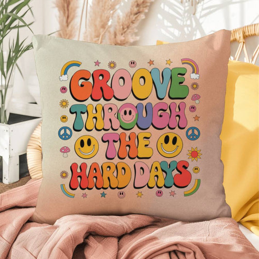 Groove Through The Hard Days: Indoor/Outdoor Pillow - Groovy Affirmation for Emotional Wellness & Positive Vibes