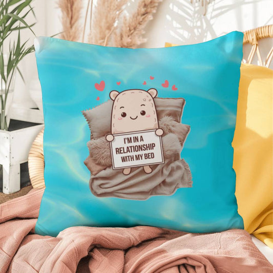"I’m In A Relationship With My Bed" indoor/outdoor pillow, custom throw cushion for comfort, anxiety relief, and self-care.