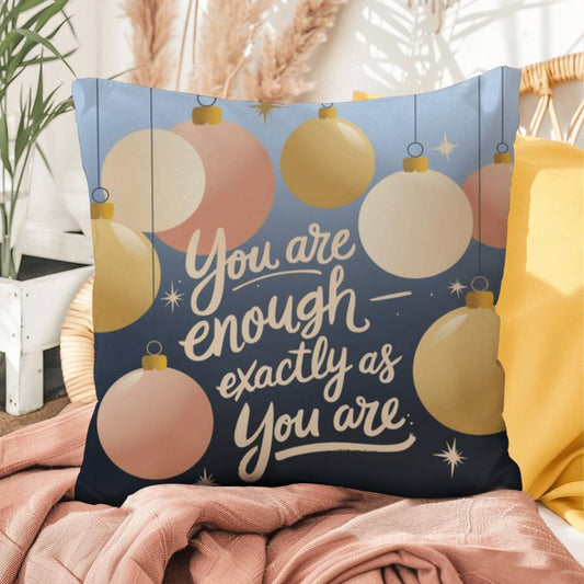 You Are Enough - Exactly As You Are Throw Pillow - Mindful Christmas décor for self-love