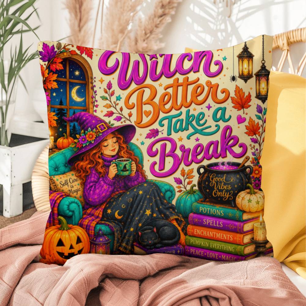 Witch Better Take A Break saying with witch themed self care artwork on a Halloween pillow