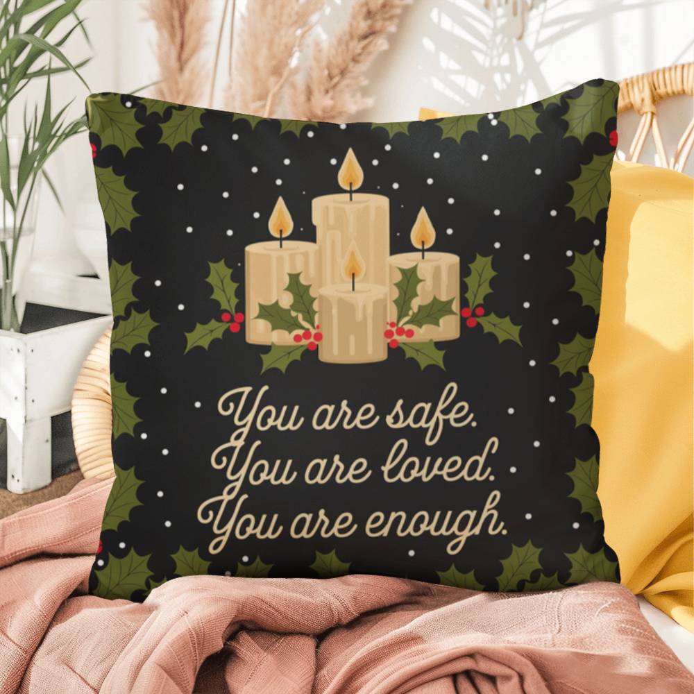 You Are Safe. You Are Loved. You Are Enough Throw Pillow - Gentle Christmas décor for calm