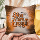 Indoor/outdoor pillow with “You Are Enough” promoting self-love and mental health