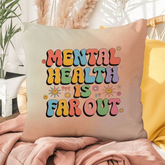 Mental Health Is Far Out: Indoor/Outdoor Pillow - Groovy Affirmation for Emotional Wellness & Positive Vibes