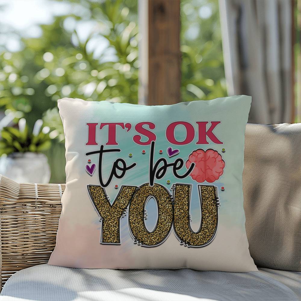 It's Ok To Be You: Indoor/Outdoor Pillow for Wellness, Style & Stress Relief