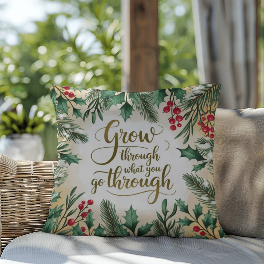 Grow Through What You Go Through Throw Pillow - Encouraging holiday pillow for healing