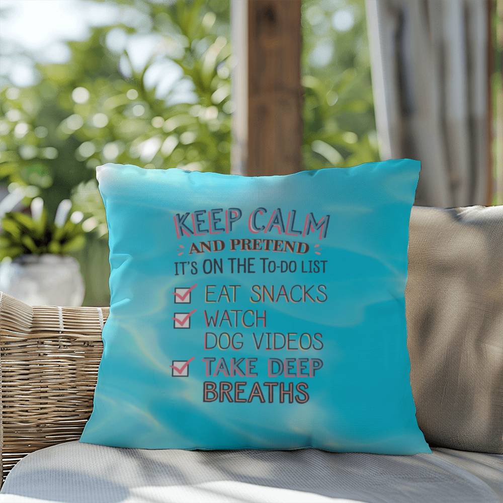 "Keep Calm And Pretend" indoor/outdoor pillow, custom cushion for anxiety relief and self-care, mental health support.