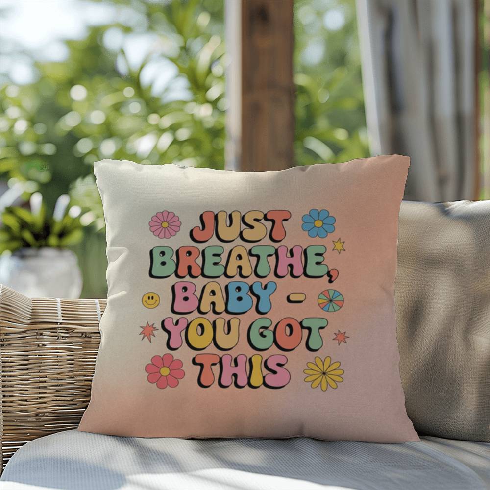 Just Breathe, Baby - You Got This: Indoor/Outdoor Pillow - Groovy Affirmation for Emotional Wellness & Positive Vibes