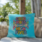 "Good Vibes And High Fives" indoor/outdoor pillow, mental health support cushion for self-care and anxiety relief.