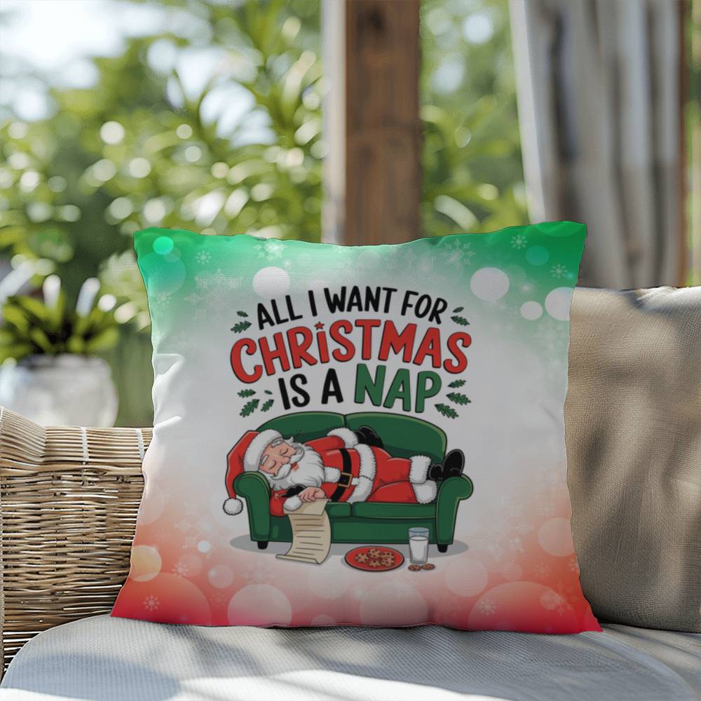 All I Want for Christmas is a Nap Throw Pillow - Relaxing holiday humor accent pillow for Christmas