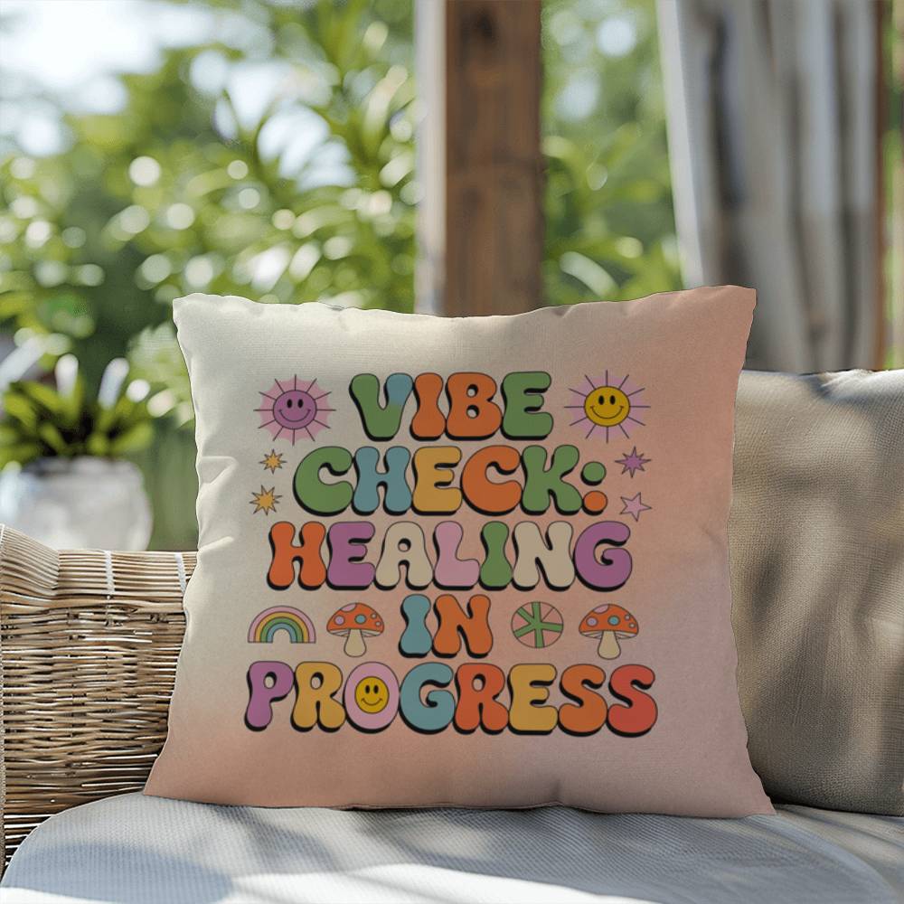 Vibe Check: Healing In Progress: Indoor/Outdoor Pillow - Groovy Affirmation for Emotional Wellness & Positive Vibes