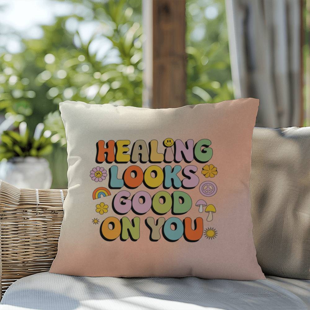 Healing Looks Good On You: Indoor/Outdoor Pillow - Groovy Affirmation for Emotional Wellness & Positive Vibes