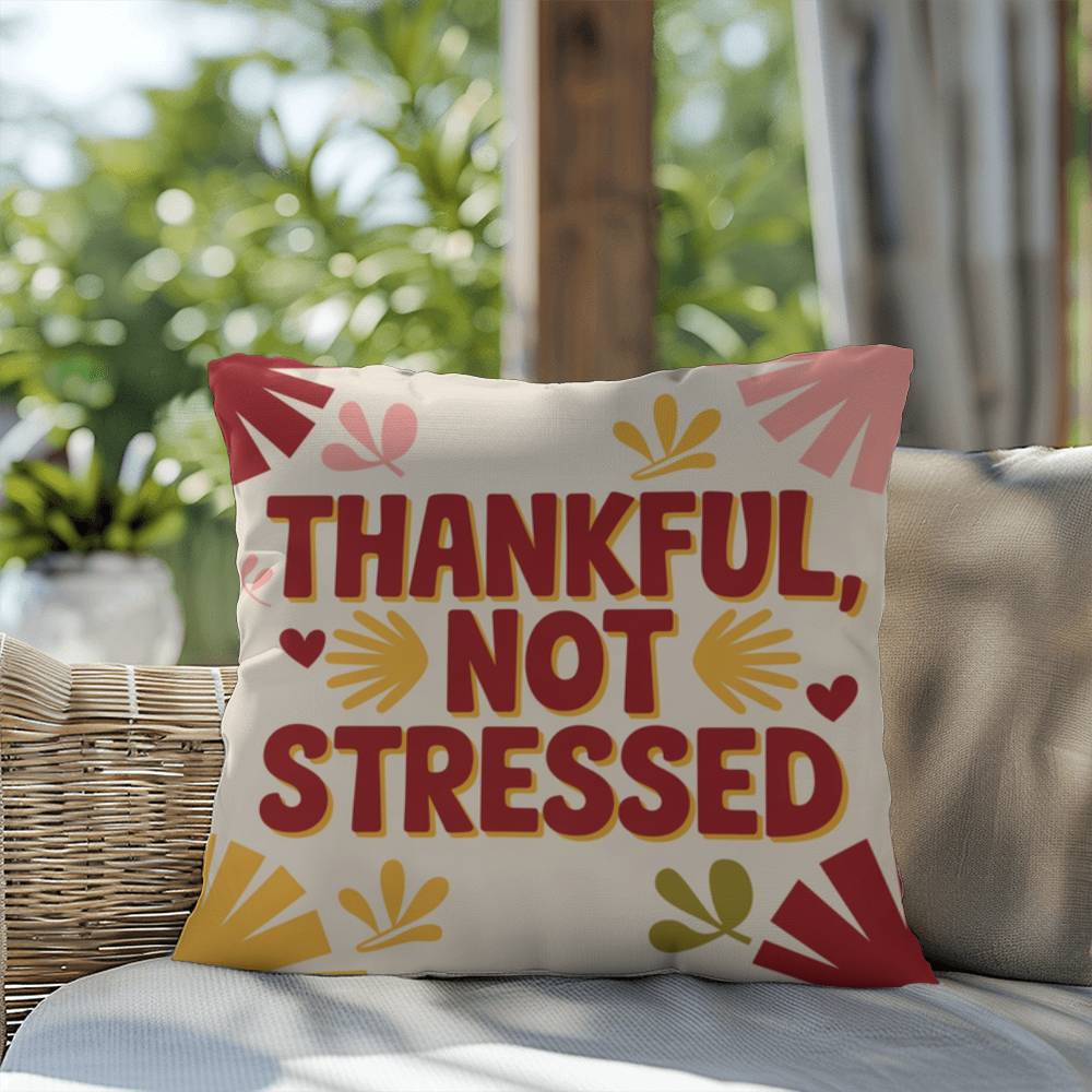 Thankful, Not Stressed pillow featuring uplifting Thanksgiving quote with autumn seasonal décor