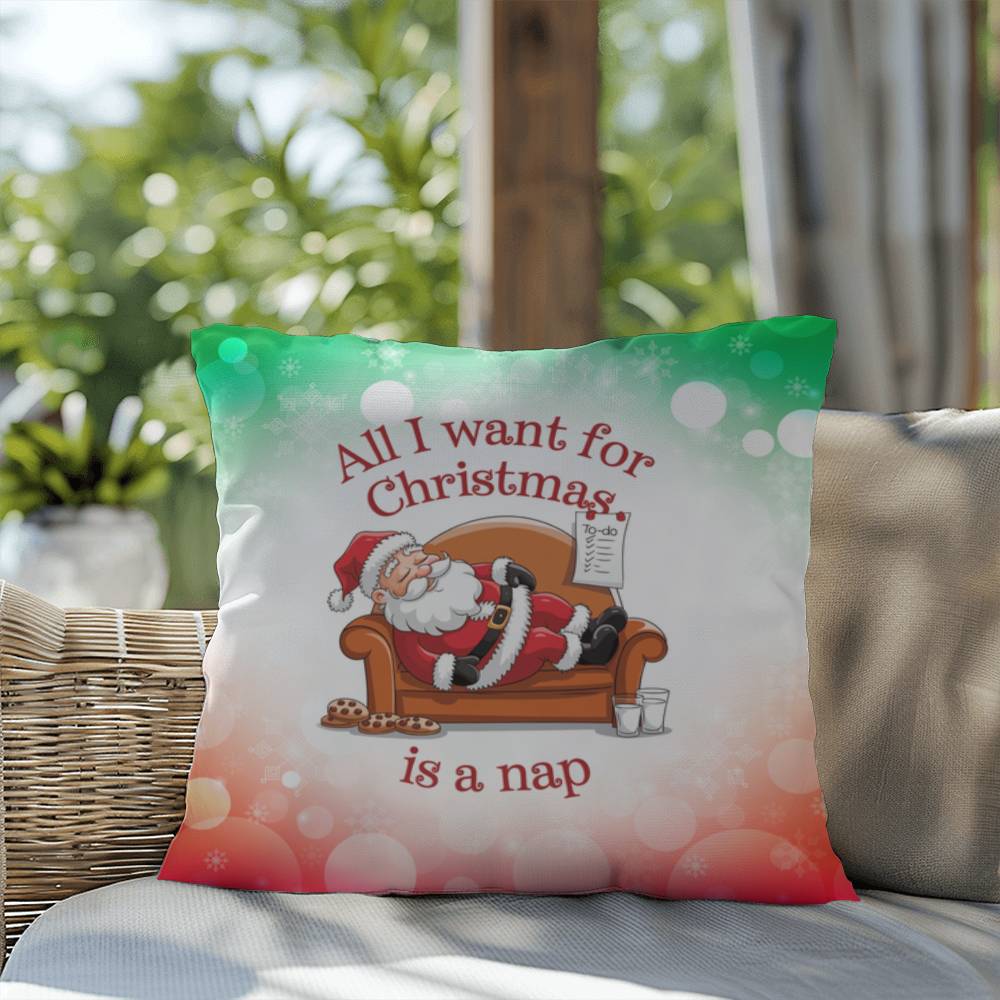 All I Want for Christmas is a Nap Throw Pillow - Funny cozy holiday home décor gift for Christmas lovers