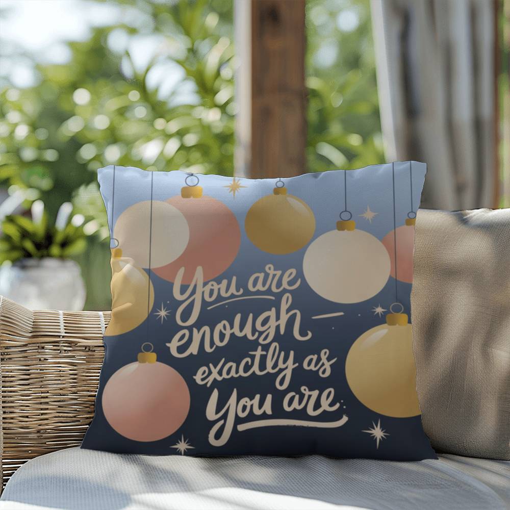 You Are Enough - Exactly As You Are Throw Pillow - Mindful Christmas décor for self-love