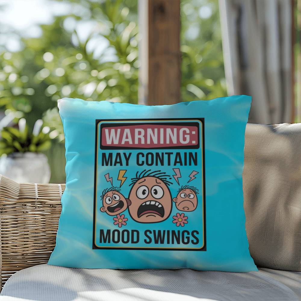 Warning: May Contain Mood Swings Indoor/Outdoor Pillow -Mental Health Support, Self-Care Decor, Anxiety Relief Throw Cushion