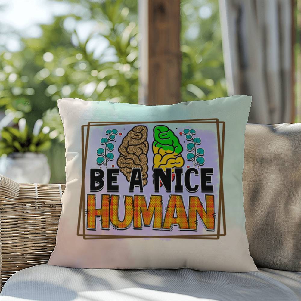 Be A Nice Human: Indoor/Outdoor Pillow for Wellness, Style & Stress Relief