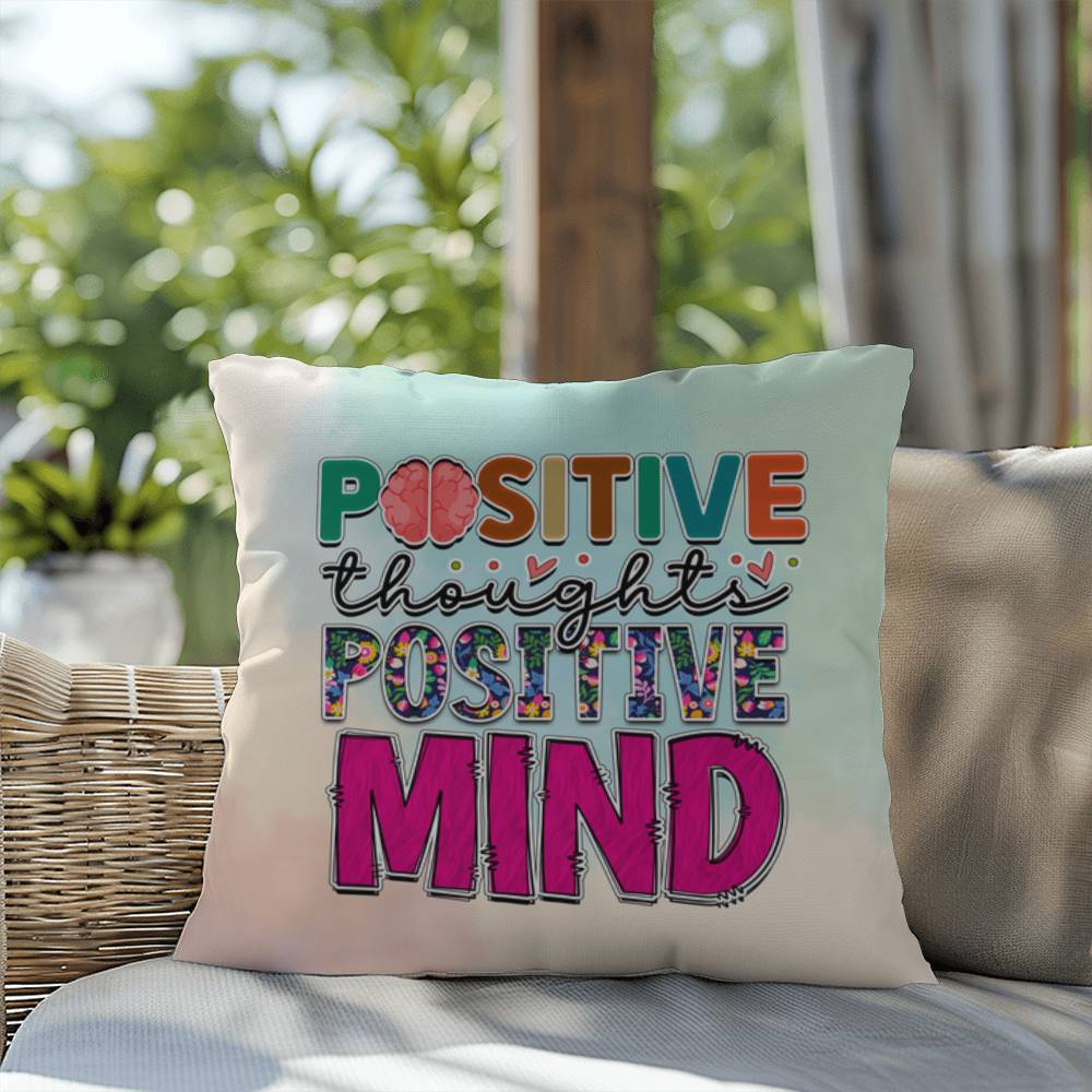Positive Thoughts Positive Mind: Indoor/Outdoor Pillow for Wellness, Style & Stress Relief