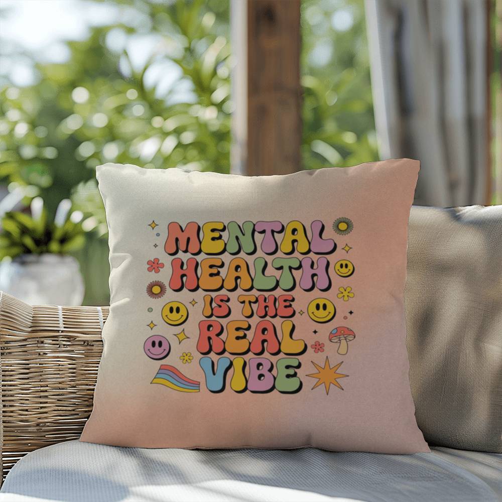 Mental Health Is The Real Vibe: Indoor/Outdoor Pillow - Groovy Affirmation for Emotional Wellness & Positive Vibes