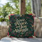 Love, Peace, and Joy Always Throw Pillow - Calm Christmas décor for mindfulness and comfort