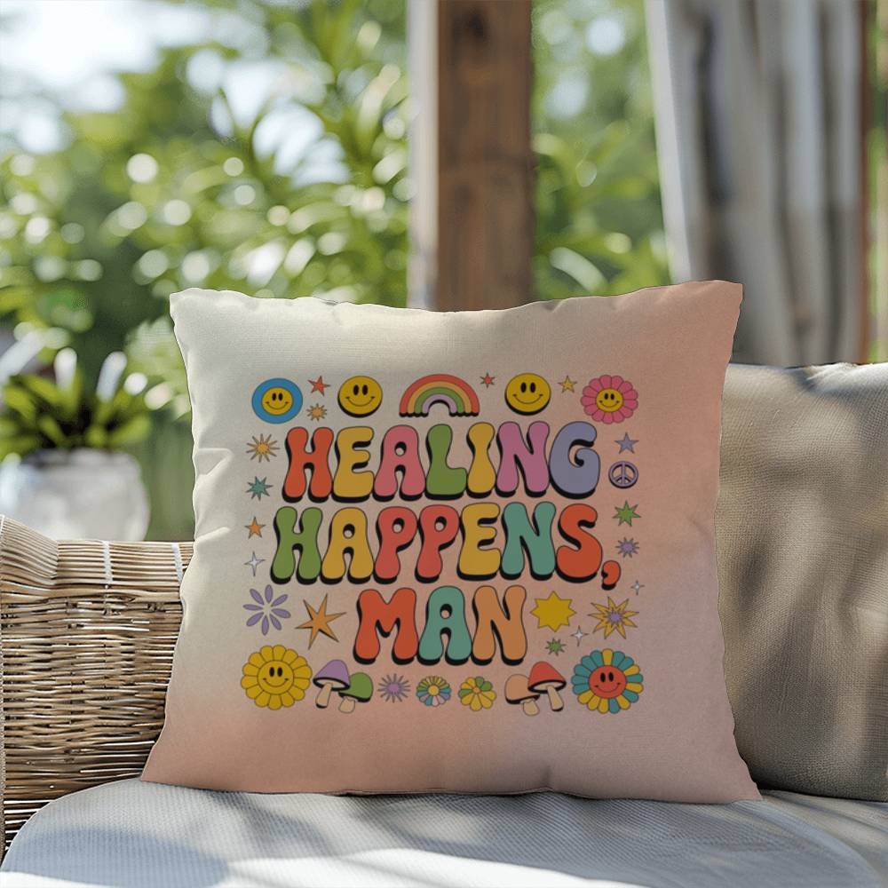 Healing Happens, Man: Indoor/Outdoor Pillow - Groovy Affirmation for Emotional Wellness & Positive Vibes