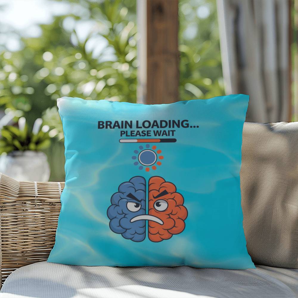 Brain Loading... Please Wait Indoor/Outdoor Pillow -Mental Health Support, Self-Care Decor, Anxiety Relief Throw Cushion
