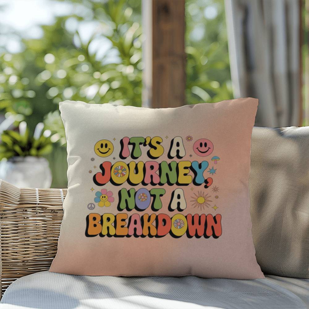 It's A Journey, Not A Breakdown: Indoor/Outdoor Pillow - Groovy Affirmation for Emotional Wellness & Positive Vibes