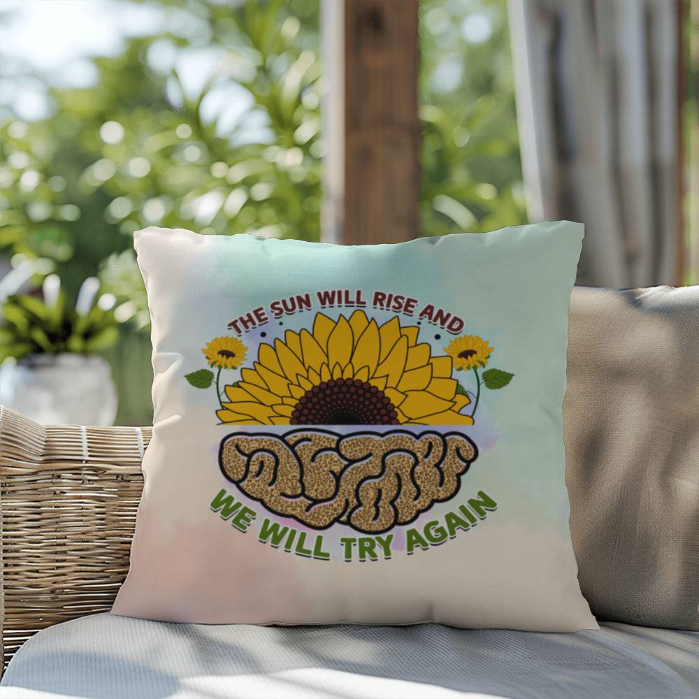 The Sun Will Rise: Indoor/Outdoor Pillow for Wellness, Style & Stress Relief