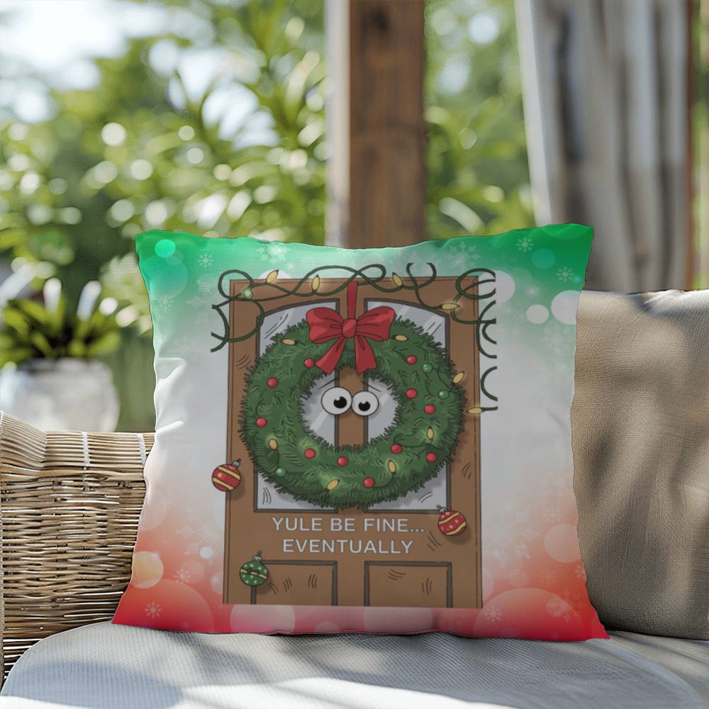 Yule Be Fine… Eventually Throw Pillow - Funny Christmas humor holiday gift decorative pillow