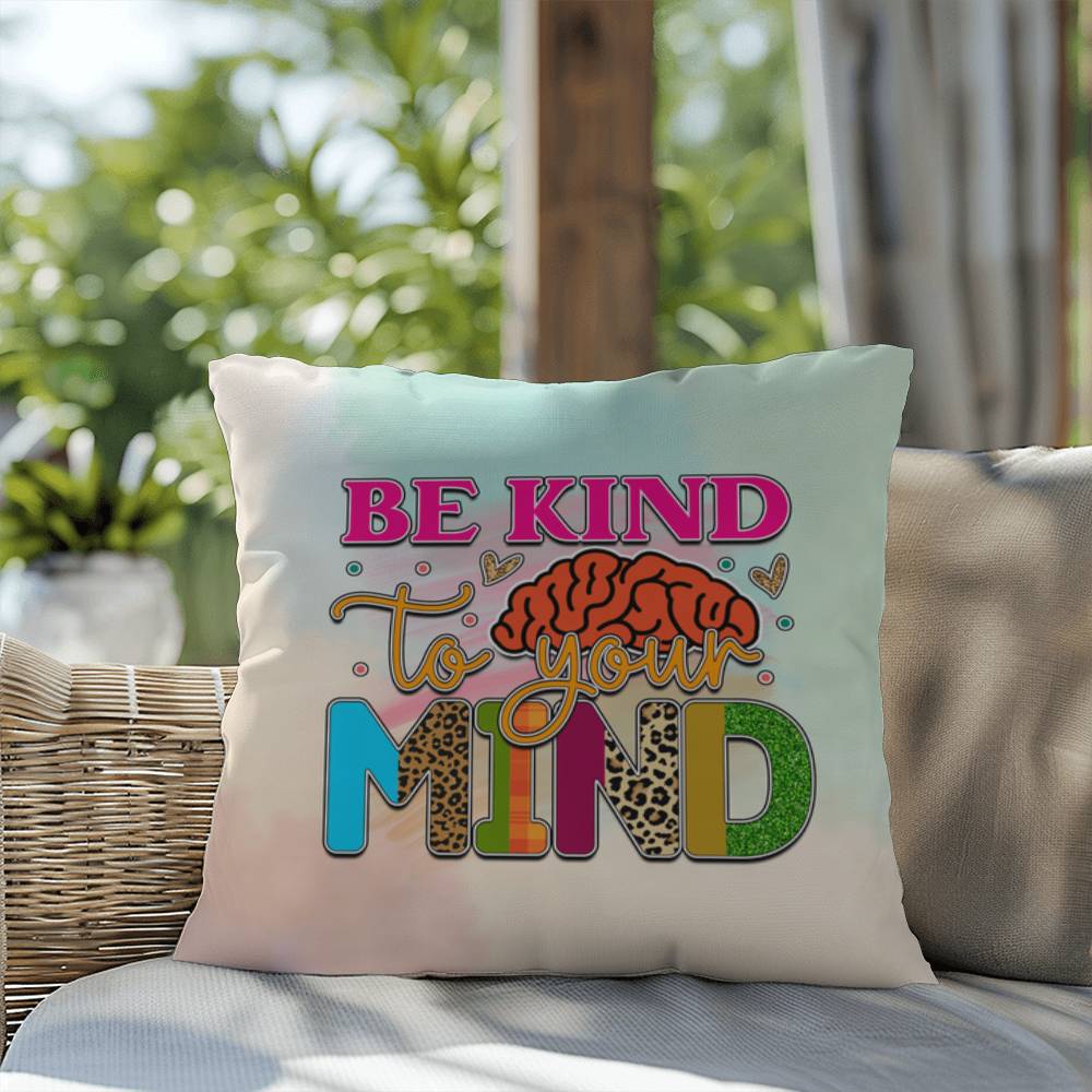 Be Kind To Your Mind: Indoor/Outdoor Pillow for Wellness, Style & Stress Relief