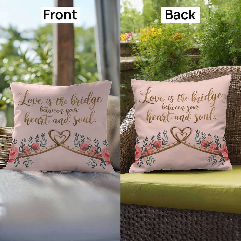 Love Is The Bridge Between Your Heart And Soul: Indoor/Outdoor Pillow Self-Care for Relaxation, Mindfulness & Emotional Wellness