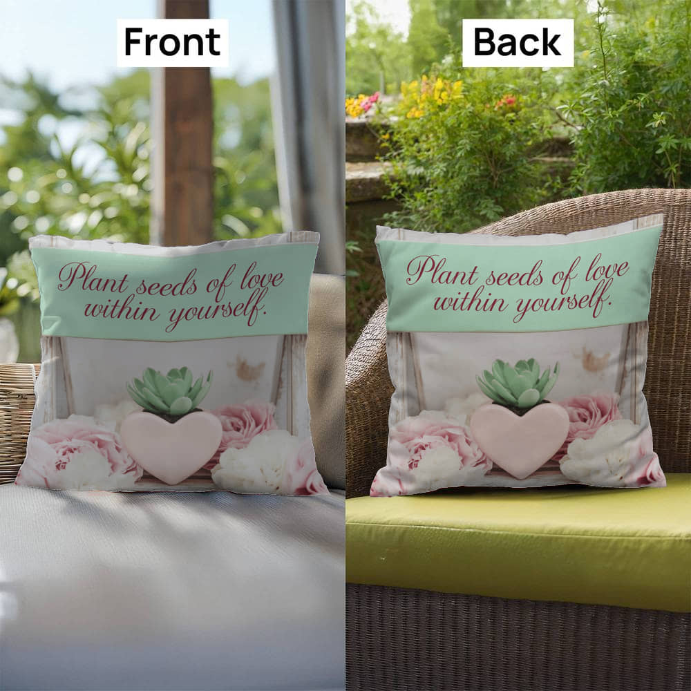 Plant Seeds Of Love Within Yourself: Indoor/Outdoor Pillow Self-Care for Relaxation, Mindfulness & Emotional Wellness