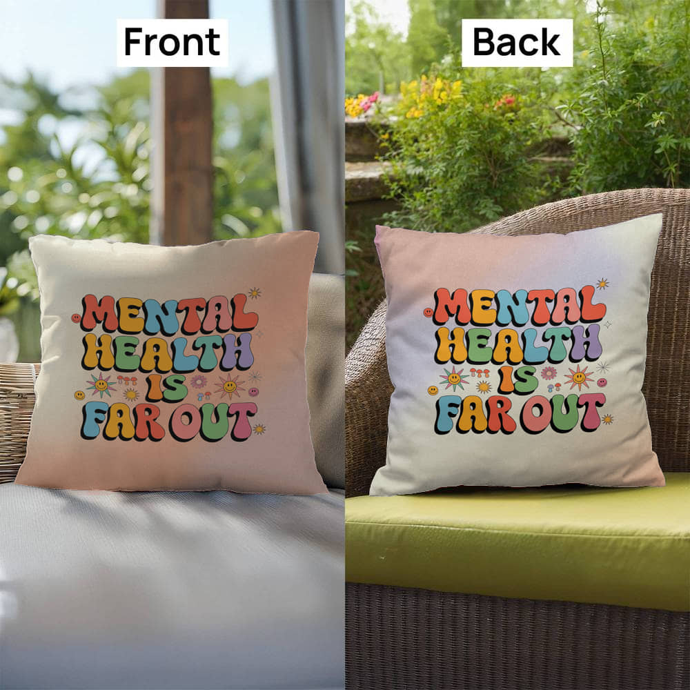 Mental Health Is Far Out: Indoor/Outdoor Pillow - Groovy Affirmation for Emotional Wellness & Positive Vibes