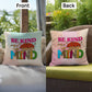 Be Kind To Your Mind: Indoor/Outdoor Pillow for Wellness, Style & Stress Relief