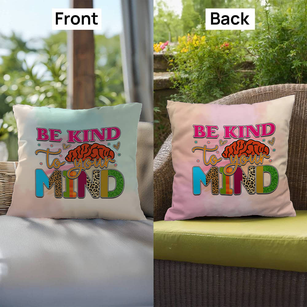 Be Kind To Your Mind: Indoor/Outdoor Pillow for Wellness, Style & Stress Relief