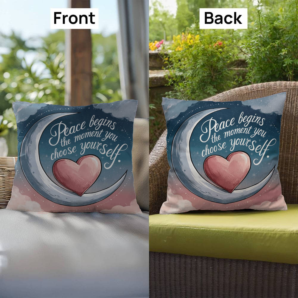 Peace Begins The Moment You Choose Yourself: Indoor/Outdoor Pillow Self-Care for Relaxation, Mindfulness & Emotional Wellness
