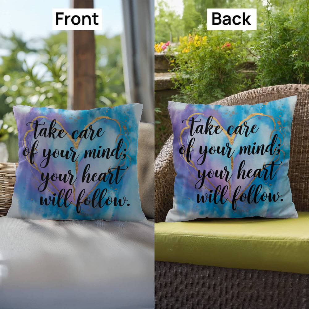 Take Care Of Your Mind; Your Heart Will Follow: Indoor/Outdoor Pillow Self-Care for Relaxation, Mindfulness & Emotional Wellness