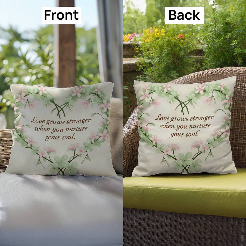 Love Grows Stronger When You Nurture Your Soul: Indoor/Outdoor Pillow Self-Care for Relaxation, Mindfulness & Emotional Wellness