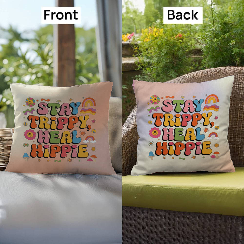 Stay Trippy, Heal Hippie: Indoor/Outdoor Pillow - Groovy Affirmation for Emotional Wellness & Positive Vibes