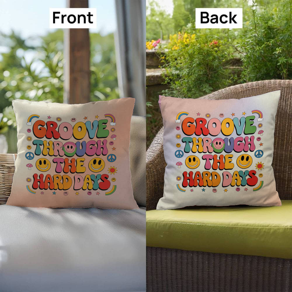 Groove Through The Hard Days: Indoor/Outdoor Pillow - Groovy Affirmation for Emotional Wellness & Positive Vibes