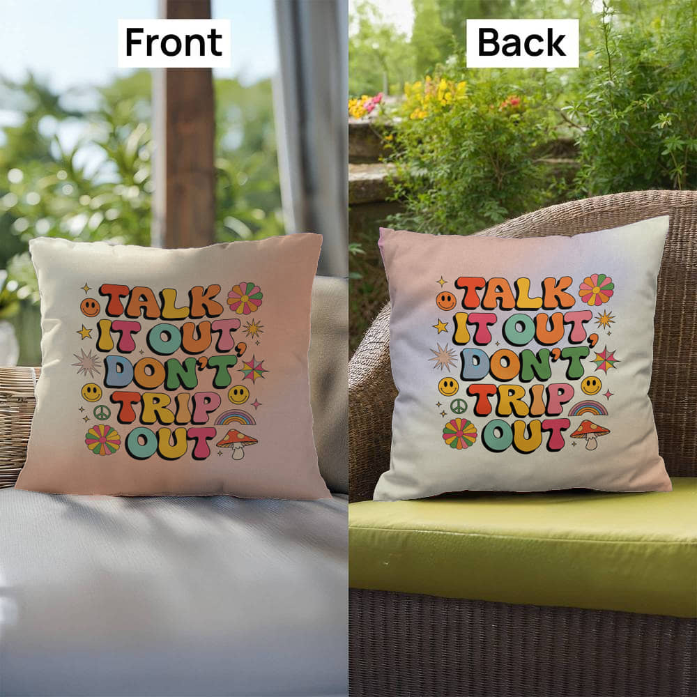 Talk It Out, Don't Trip Out: Indoor/Outdoor Pillow - Groovy Affirmation for Emotional Wellness & Positive Vibes