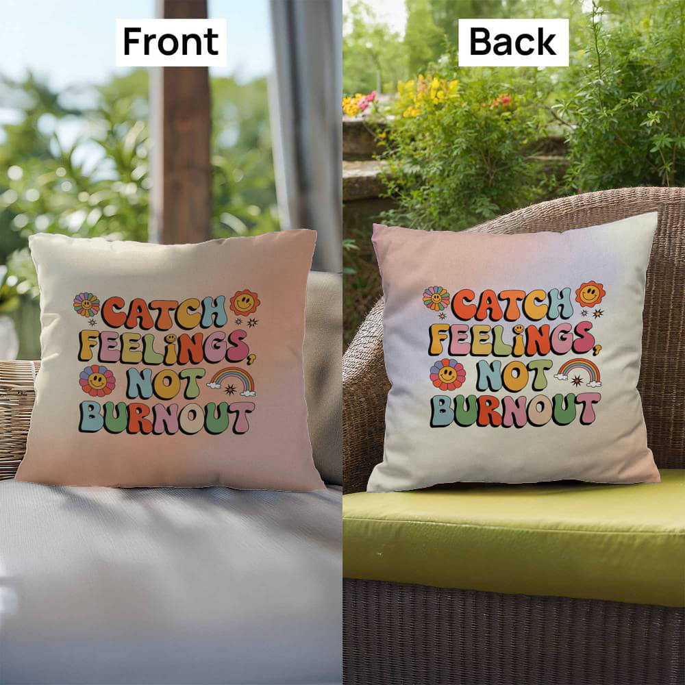 Catch Feelings, Not Burnout: Indoor/Outdoor Pillow - Groovy Affirmation for Emotional Wellness & Positive Vibes
