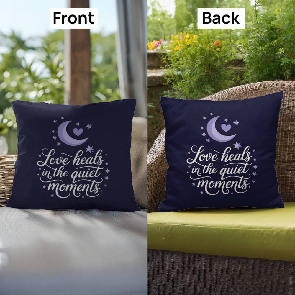 Love Heals In The Quiet Moments: Indoor/Outdoor Pillow Self-Care for Relaxation, Mindfulness & Emotional Wellness