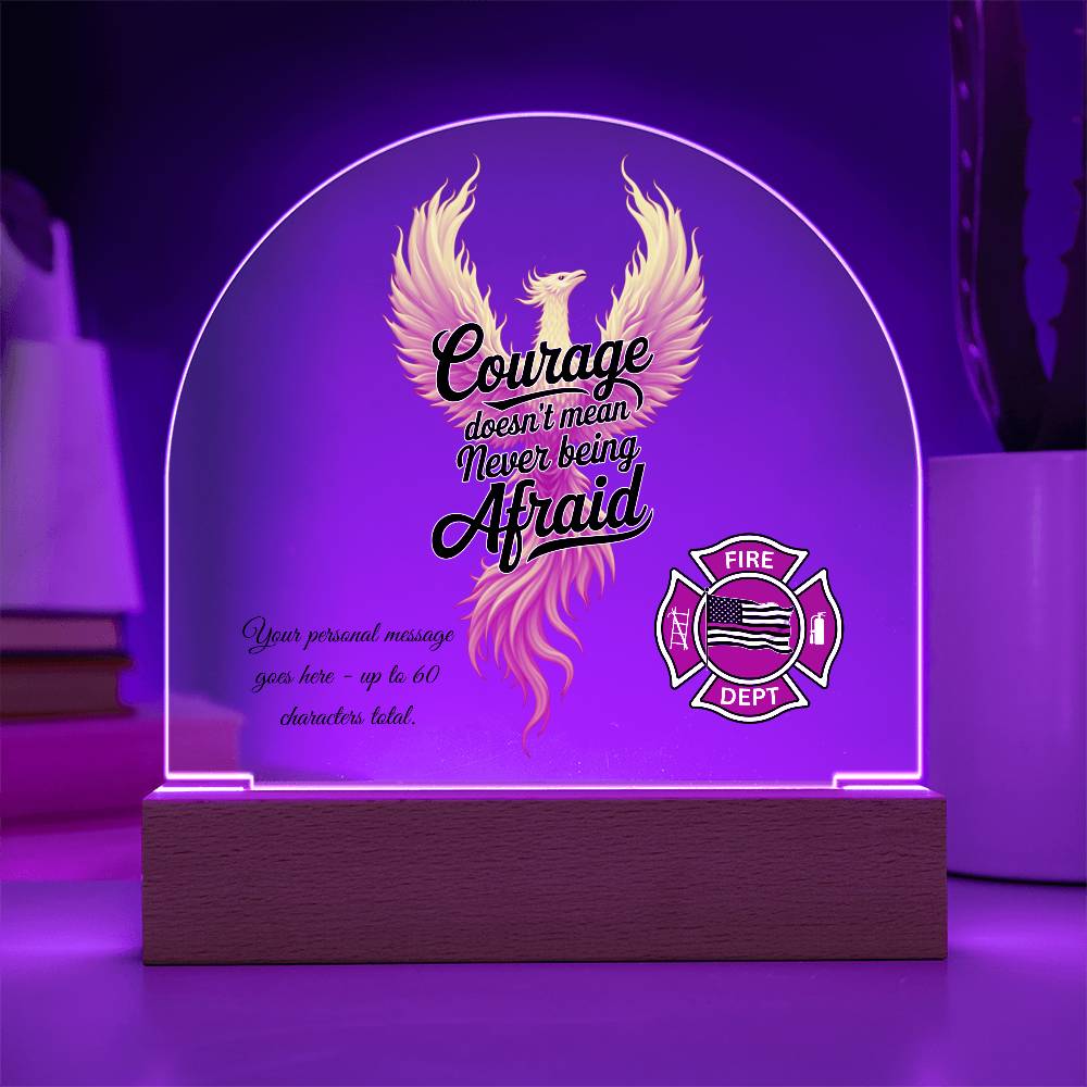 Courage Doesn't Mean Never Being Afraid Inspirational Firefighter Plaque