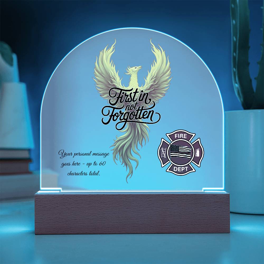 First In, Not Forgotten Firefighter Memorial Acrylic Dome Plaque
