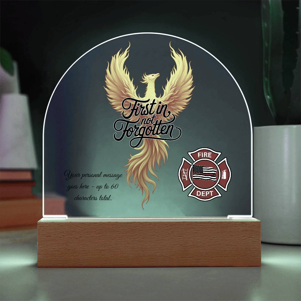 First In, Not Forgotten Firefighter Memorial Acrylic Dome Plaque