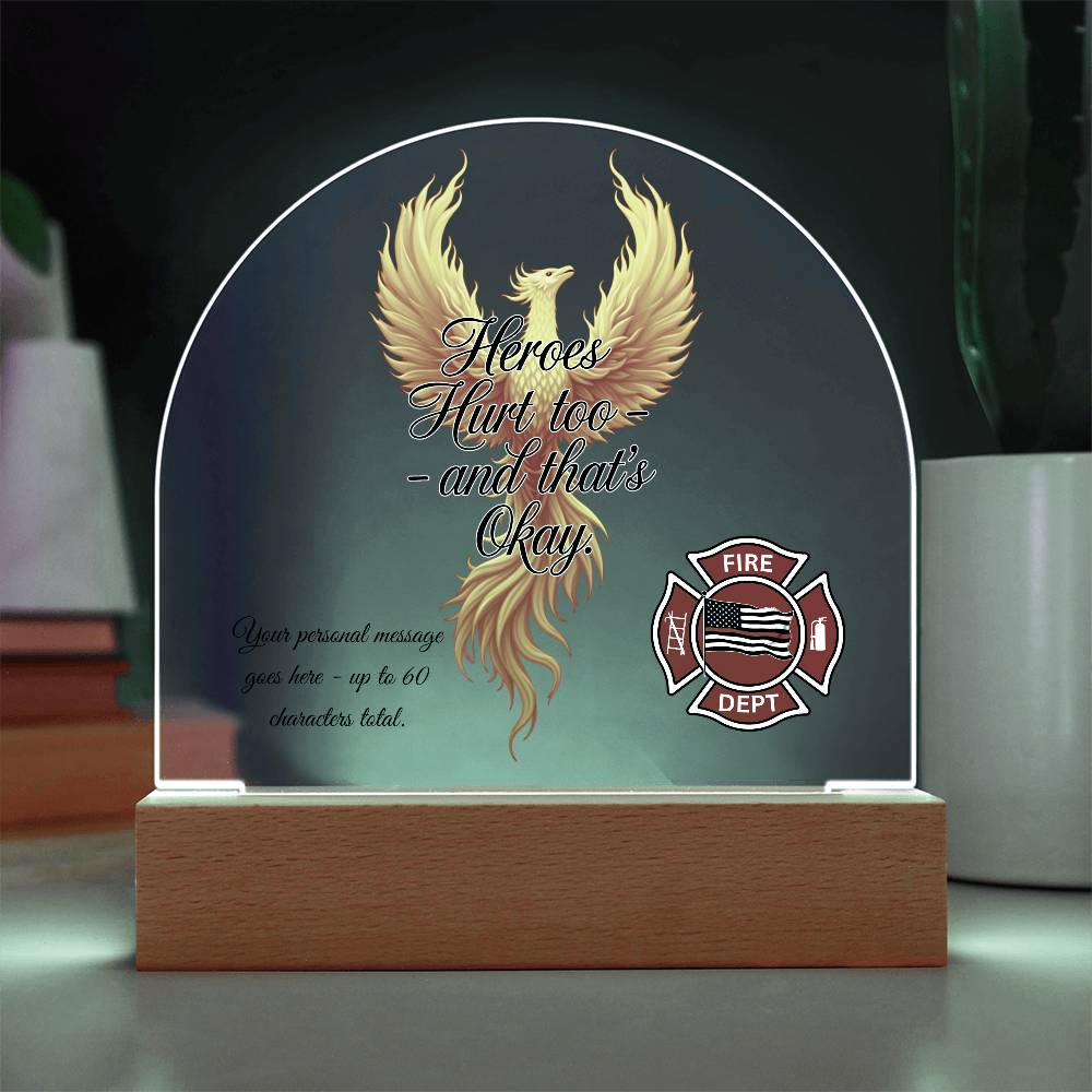 Heroes Hurt Too - And That’s Okay Emotional Support Firefighter Plaque